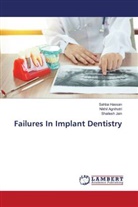 Nikhil Agnihotri, Sahba Hassan, Shailesh Jain - Failures In Implant Dentistry
