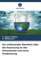 S Maheswari, S. Maheswari, S Agnes Shifani, S. Agnes Shifani - Ein umfassender Überblick über die Anpassung an den Klimawandel und seine Eindämmung
