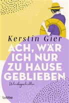 Kerstin Gier - Ach, wär ich nur zu Hause geblieben
