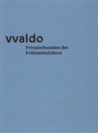 Peter Erhart, St Gallen, Stiftsarchiv St. Gallen - vvaldo - Privaturkunden des Frühmittelalters