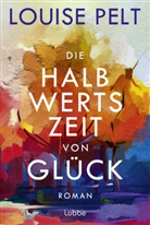 Louise Pelt - Die Halbwertszeit von Glück