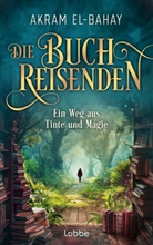 Akram El-Bahay - Die Buchreisenden - Ein Weg aus Tinte und Magie