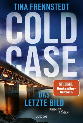 Tina Frennstedt - COLD CASE - Das letzte Bild - Kriminalroman. Von Schwedens bekannter Kriminalreporterin
