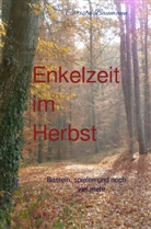 Christa Baumann - Enkelzeit im Herbst