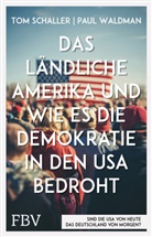 Tom Schaller, Paul Waldman - Das ländliche Amerika und wie es die Demokratie in den USA bedroht