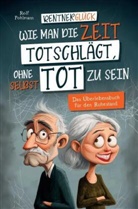Rolf Pohlmann, Rolf Pohlmann - Rentnerglück - Wie man die Zeit totschlägt, ohne selbst tot zu sein