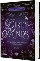 Robin Benway - Disney Villains - Dark Ascension 1: DIRTY MINDS -  Die Geschichte von Cinderellas Stiefschwestern