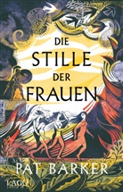 Pat Barker - Die Stille der Frauen