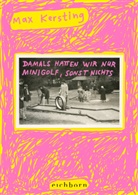 Max Kersting - Damals hatten wir nur Minigolf, sonst nichts