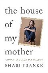 Shari Franke - The House of My Mother