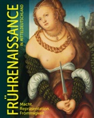 Thomas Bauer-Friedrich, J, Philipp Jahn, Christian Philipsen - Frührenaissance in Mitteldeutschland
