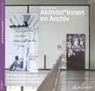 Julia Lübbecke, Katja Teichmann - Aktivist*innen. Von den Anfängen der Frauenforschung bis zu queeren Interventionen