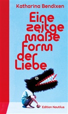 Katharina Bendixen - Eine zeitgemäße Form der Liebe