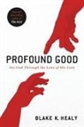 Blake K Healy, Blake K. Healy - Profound Good