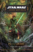 Claudia Gray - Star Wars: Die Hohe Republik - In das Licht