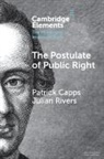 Patrick Capps, Patrick (University of Bristol Law School) Capps, Capps Patrick, Julian Rivers, Rivers Julian - Postulate of Public Right