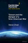 Steve Chan, Steve (University of Colorado Boulder) Chan - Taiwan and the Danger of a Sino-American War