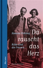 Simone Frieling - Da rauscht das Herz. Rilke und die Frauen
