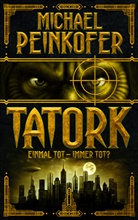 Michael Peinkofer - TATORK: Einmal tot, immer tot?