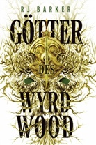 R. J. Barker, RJ Barker - Götter des Wyrdwood (Die Wyrdwood-Saga 2)