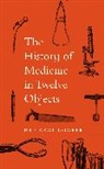 Carol Cooper - The History of Medicine in Twelve Objects