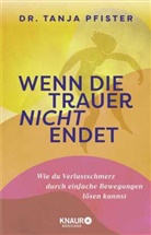 Tanja Pfister - Wenn die Trauer nicht endet