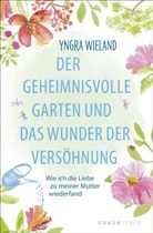 Yngra Wieland - Der geheimnisvolle Garten und das Wunder der Versöhnung