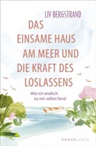 Liv Bergstrand - Das einsame Haus am Meer und die Kraft des Loslassens