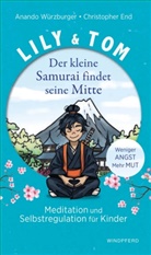 Christopher End, Anando Würzburger - Lily & Tom -  Der kleine Samurai findet seine Mitte
