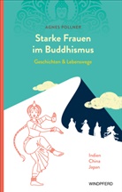 Agnes Pollner - Starke Frauen im Buddhismus