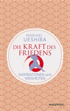 Morihei Ueshiba - Die Kraft des Friedens