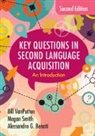 Alessandro G. Benati, Benati Alessandro G., Megan Smith, Smith Megan, Bill VanPatten, Bill (Independent Scholar) Smith Vanpatten... - Key Questions in Second Language Acquisition