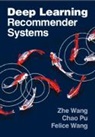 Chao Pu, Felice Wang, Zhe Wang, Zhe (Disney Streaming) Pu Wang, Zhe Pu Wang - Deep Learning Recommender Systems