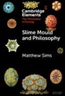 Matthew Sims, Matthew (Ruhr-Universitat Bochum) Sims - Slime Mould and Philosophy
