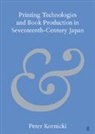 Peter Kornicki, Peter (Robinson College Kornicki - Printing Technologies and Book Production in Seventeenth-Century Japan