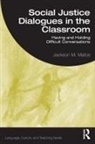 Jackson M. Matos, Jackson M. (Mount Holyoke College) Matos - Social Justice Dialogues in the Classroom