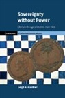 Leigh A. Gardner, Leigh A. (London School of Economics and Gardner, Gardner Leigh A. - Sovereignty Without Power