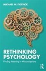 Michael W. Eysenck, Michael W. (Emeritus Professor of Psychol Eysenck, Eysenck Michael W. - Rethinking Psychology
