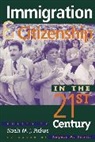 Noah M. J. Pickus - Immigration and Citizenship in the Twenty-First Century