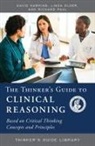 Linda Elder, David Hawkins, Richard Paul - The Thinker's Guide to Clinical Reasoning