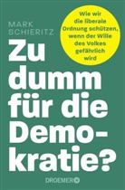 Mark Schieritz - Zu dumm für die Demokratie?