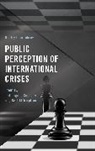 Dmitry Chernobrov - Public Perception of International Crises