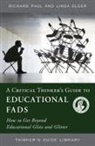 Linda Elder, Richard Paul - A Critical Thinker's Guide to Educational Fads