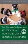 Linda Elder, Richard Paul - The Thinker's Guide for Students on How to Study & Learn a Discipline