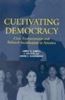James G. Gimpel, Gimpel James G., J. Celeste Lay, Lay J. Celeste, Jason E. Schuknecht - Cultivating Democracy
