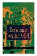 Paul Ernst - Der schmale Weg zum Glück (Klassiker der Moderne) Autobiografischer Roman