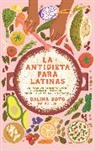 Dalina Soto - La antidieta para latinas: Un plan de alimentación enfocado en salud, orgullo cultural y ¡sabor! / The Latina Anti-Diet