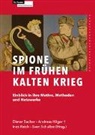 Dieter Bacher, Andreas Hilger, Ines Reich, Ines Reich u a, Sven Schultze - Spione im frühen Kalten Krieg