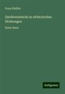 Franz Pfeiffer - Quellenmaterial zu altdeutschen Dichtungen