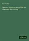 Kuno Fischer - Lessing's Nathan der Weise. Idee und Charakters der Dichtung